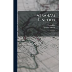 (英文圖書) Abraham Lincoln; a History 精裝版, Legare Street Press, 英文