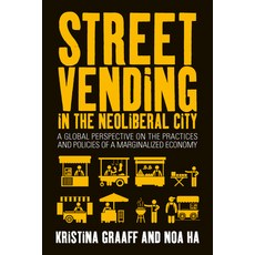 (英文圖書) Street Vending in the Neoliberal City: A Global Perspective on the Practices and Policies of ... 平裝版, Berghahn Books, 英文