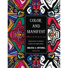 Color and Manifest: Using the power of coloring to manifest your wildest dreams 平裝版, Mynd Matters Publishing, 英文