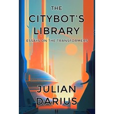 (英文圖書) The Citybot's Library: Essays on the Transformers 平裝版, Sequart Research & Literacy..., 英文