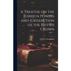 (英文圖書) A Treatise on the Foreign Powers and Jurisdiction of the British Crown 精裝版, Legare Street Press, 英文