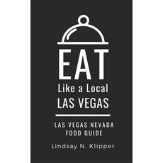 Eat Like a Local- Las Vegas: Las Vegas Nevada Food Guide 平裝版, Independently Published, 英文