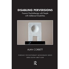 (英文圖書) Disabling Perversions: Forensic Psychotherapy with People with Intellectual Disabilities 精裝版, Routledge, 英文