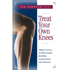 Treat Your Own Knees: Simple Exercises to Build Strength Flexibility Responsiveness and Endurance 精裝版, Hunter House Publishers, 英文