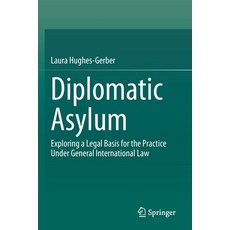 (英文圖書) Diplomatic Asylum: Exploring a Legal Basis for the Practice Under General International Law 平裝版, Springer, 英文