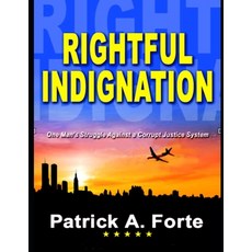 (英文圖書) Rightful Indignation: One Man Struggle Against a Corrupt Justice System 平裝版, Independently Published, 英文