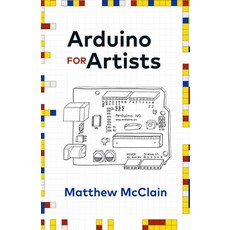 (英文圖書) Arduino for Artists: How to Create Stunning Multimedia Art with Electronics 平裝版, New Degree Press, 英文