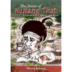 The Stories of Kulang Toat: A Legend in Africa's Nuer Land 平裝版, Africa World Books Pty Ltd, 英文