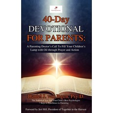 40-Day Devotional for Parents: A Parenting Doctor's Call to Fill Your Children's Lamp with Oil throu... 平裝版, Parent Doctor Publishing, 英文