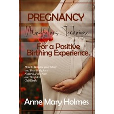 (英文圖書) Pregnancy Mindfulness Technique for a Positive Birthing Experience.: How to Balance your Mind... 平裝版, Anne Mary Holmes, 英文