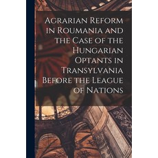 (英文圖書) Agrarian Reform in Roumania and the Case of the Hungarian Optants in Transylvania Before the ... 平裝版, Hassell Street Press, 英文