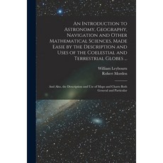 (英文圖書) An Introduction to Astronomy Geography Navigation and Other Mathematical Sciences Made Eas... 平裝版, Legare Street Press, 英文