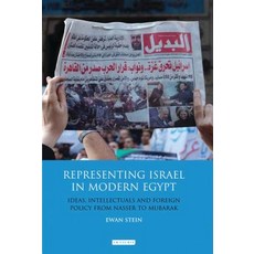 Representing Israel in Modern Egypt: Ideas Intellectuals and Foreign Policy from Nasser to Mubarak 精裝版, Bloomsbury Publishing PLC, 英文