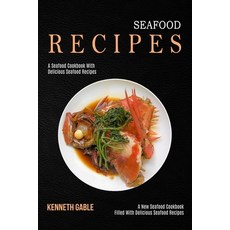 Seafood Recipes: A Seafood Cookbook With Delicious Seafood Recipes (A New Seafood Cookbook Filled Wi... 平裝版, Alex Howard, 英文