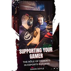 (英文圖書) Supporting Your Gamer: The Role of Parents in Esports Success 平裝版, Independently Published, 英文