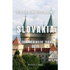 (英文圖書) Discover the Hidden Gems of Slovakia: A Comprehensive Travel Guide 平裝版, ML Travel Guides, 英文