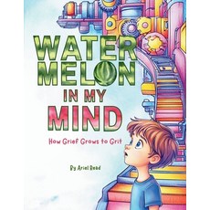 (英文圖書)Watermelon In My Mind: How Grief Grows to Grit 平裝版, Independently Published, 英文
