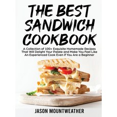 (英文圖書) The Best Sandwich Cookbook: A Collection of 100+ Exquisite Homemade Recipes That Will Delight... 精裝版, Jason Mountweather, 英文