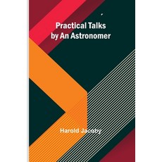 (英文圖書) Practical Talks by an Astronomer 平裝版, Alpha Edition, 英文