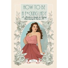 How To Be A F*cking Lady: A Modern Guide to Being Charming & Fierce AF 平裝版, Judith Gaton, 英文