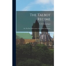 (英文圖書) The Talbot Regime: or The First Half Century of the Talbot Settlement 精裝版, Legare Street Press, 英文