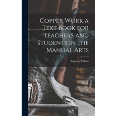 (英文圖書) Copper Work a Text Book for Teachers and Students in the Manual Arts 精裝版, Legare Street Press, 英文