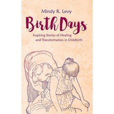 (英文圖書) Birth Days: Inspiring Stories of Healing and Transformation in Childbirth 精裝版, Mindy R. Levy, 英文
