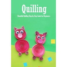 Quilling: Beautiful Quilling Step-by-Step Guide for Beginners: Quilling Guide Book 平裝版, Independently Published, 英文