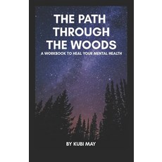 The Path through the Woods: A Workbook to heal your Mental Health 平裝版, Independently Published, 英文
