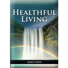 Healthful Living: : (Learning about Diet Exercise Temperance What to eat and what can't and it's ... 平裝版, Indy Pub, 英語