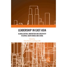 Leadership in East Asia: Globalization Innovation and Creativity in Japan South Korea and China 平裝版, Routledge, 英文