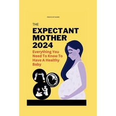 (英文圖書) The expectant mother 2024: Everything you need to know to have a healthy baby 平裝版, Independently Published, 英文