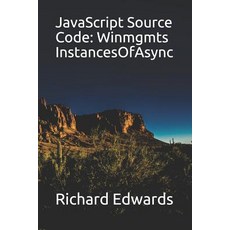 (英文圖書) JavaScript Source Code: Winmgmts InstancesOfAsync 平裝版, Independently Published, 英文