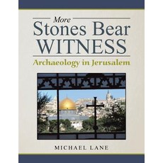 (英文圖書) More Stones Bear Witness: Archaeology in Jerusalem 平裝版, Authorhouse, 英文