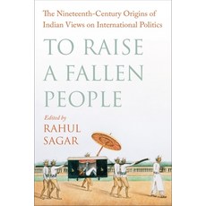 (英文圖書) To Raise a Fallen People: The Nineteenth-Century Origins of Indian Views on International Pol... 平裝版, Columbia University Press, 英文