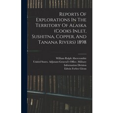 (英文圖書) Reports Of Explorations In The Territory Of Alaska (cooks Inlet Sushitna Copper And Tanana... 精裝版, Legare Street Press, 英文