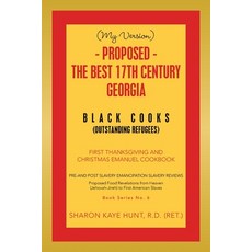 (My Version) - Proposed - the Best 17Th Century Georgia Black Cooks: First Thanksgiving and Christma... 平裝版, Xlibris Us, 英文