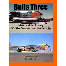 (英文圖書) Balls Three: History of the Boeing NB-52A Stratofortress Mothership 精裝版, Lulu.com, 英文
