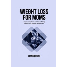 (英文圖書) Weight Loss for Moms: Empowering Moms to Achieve Lifelong Health Confident and... 平裝版, Independently Published, 英文