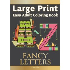 Large Print Easy Adult Coloring FANCY LETTERS: Simple Relaxing Calligraphy Alphabet Letters. The Pe... 平裝版, Eight15 Ltd, 英文