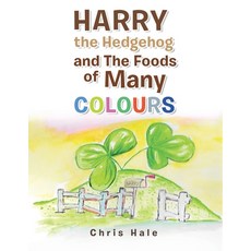Harry the Hedgehog and the Foods of Many Colours 平裝版, Authorhouse UK, 英文