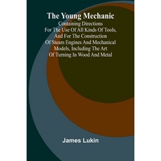 (英文圖書) The Young Mechanic Containing directions for the use of all kinds of tools and... 平裝版, Alpha Edition, 英文
