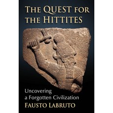 (英文圖書) The Quest for the Hittites: Uncovering a Forgotten Civilization 平裝版, McFarland & Company, 英文