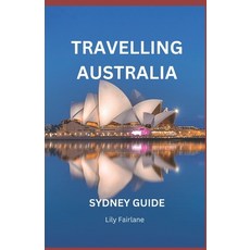 (英文圖書) Travelling Australia: Sydney Guide 平裝版, Independently Published, 英文