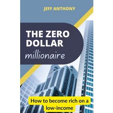 (英文圖書) The Zero Dollar millionaire: How to become rich on a low-income 平裝版, Independently Published, 英文