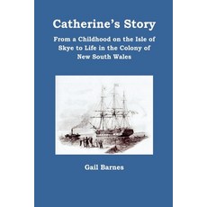 (英文圖書) Catherine's Story: From a Childhood on the Isle of Skye to Life in the Colony o... 平裝版, Gail Barnes, 英文