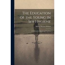 (英文圖書) The Education of the Young in Sex Hygiene: A Textbook for Parents and Teachers 平裝版, Legare Street Press, 英文