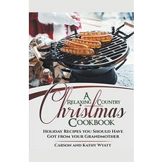 (英文圖書) A Relaxing Country Christmas Cookbook: Holiday Recipes you Should Have got From Your Grandmot... 平裝版, Cijiro Publishing, 英文