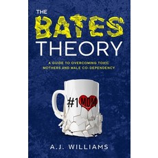 The Bates Theory: A Guide to Overcoming Toxic Mothers and Male Co-Dependency 平裝版, Nation of Flame Publishing, 英文