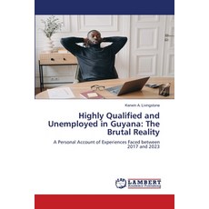 (英文圖書) Highly Qualified and Unemployed in Guyana: The Brutal Reality 平裝版, LAP Lambert Academic Publis..., 英文